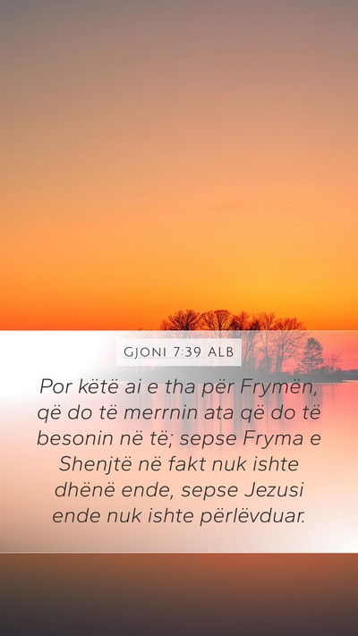 Gjoni 7:39 ALB Mobile Phone Wallpaper - Por këtë ai e tha për Frymën, që do të - Mobile Bible Verse Wallpaper
