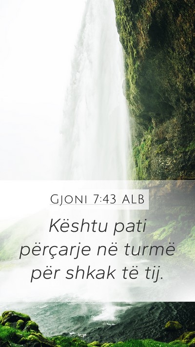Gjoni 7:43 ALB Mobile Phone Wallpaper - Kështu pati përçarje në turmë për shkak të - Mobile Bible Verse Wallpaper