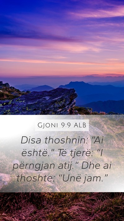 Gjoni 9:9 ALB Mobile Phone Wallpaper - Disa thoshnin: “Ai është.” Të tjerë: “I - Mobile Bible Verse Wallpaper