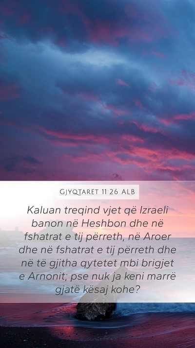 Gjyqtarët 11:26 ALB Mobile Phone Wallpaper - Kaluan treqind vjet që Izraeli banon në Heshbon - Mobile Bible Verse Wallpaper