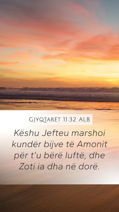 Gjyqtarët 11:32 ALB Mobile Phone Wallpaper - Këshu Jefteu marshoi kundër bijve të Amonit - Mobile Bible Verse Wallpaper