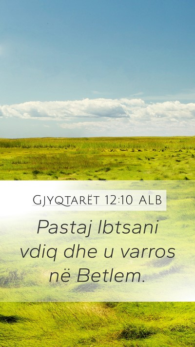 Gjyqtarët 12:10 ALB Mobile Phone Wallpaper - Pastaj Ibtsani vdiq dhe u varros në - Mobile Bible Verse Wallpaper