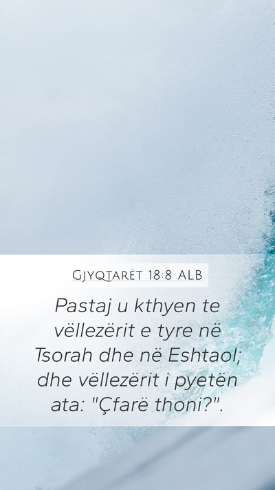 Gjyqtarët 18:8 ALB Mobile Phone Wallpaper - Pastaj u kthyen te vëllezërit e tyre në Tsorah - Mobile Bible Verse Wallpaper