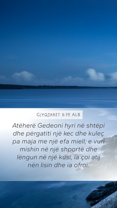 Gjyqtarët 6:19 ALB Mobile Phone Wallpaper - Atëherë Gedeoni hyri në shtëpi dhe përgatiti - Mobile Bible Verse Wallpaper