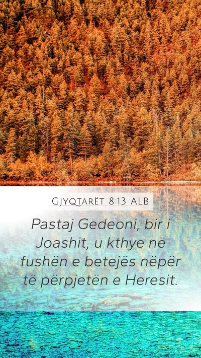 Gjyqtarët 8:13 ALB Mobile Phone Wallpaper - Pastaj Gedeoni, bir i Joashit, u kthye në - Mobile Bible Verse Wallpaper