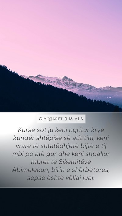 Gjyqtarët 9:18 ALB Mobile Phone Wallpaper - Kurse sot ju keni ngritur krye kundër shtëpisë - Mobile Bible Verse Wallpaper
