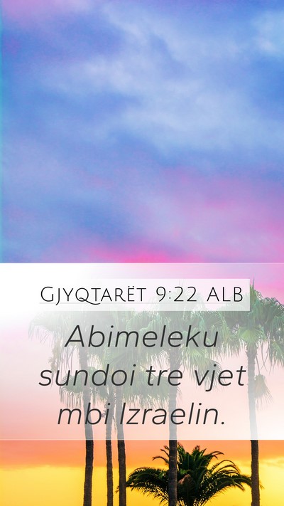 Gjyqtarët 9:22 ALB Mobile Phone Wallpaper - Abimeleku sundoi tre vjet mbi - Mobile Bible Verse Wallpaper
