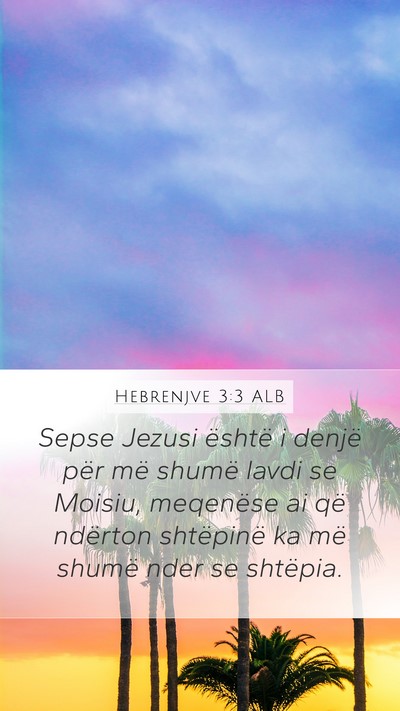 Hebrenjve 3:3 ALB Bible Verse Image