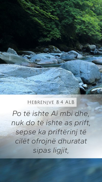Hebrenjve 8:4 ALB Mobile Phone Wallpaper - Po të ishte Ai mbi dhe, nuk do të ishte as - Mobile Bible Verse Wallpaper
