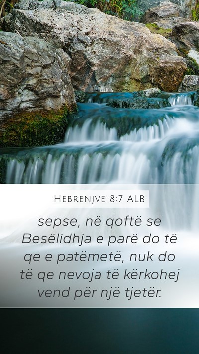 Hebrenjve 8:7 ALB Mobile Phone Wallpaper - sepse, në qoftë se Besëlidhja e parë do të - Mobile Bible Verse Wallpaper