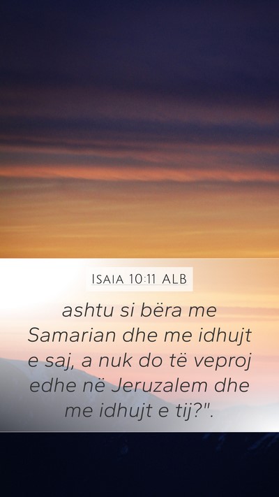 Isaia 10:11 ALB Mobile Phone Wallpaper - ashtu si bëra me Samarian dhe me idhujt e saj, a - Mobile Bible Verse Wallpaper
