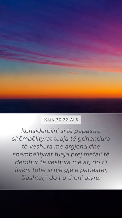 Isaia 30:22 ALB Mobile Phone Wallpaper - Konsiderojini si të papastra shëmbëlltyrat - Mobile Bible Verse Wallpaper
