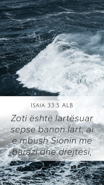 Isaia 33:5 ALB Mobile Phone Wallpaper - Zoti është lartësuar sepse banon lart; ai e - Mobile Bible Verse Wallpaper