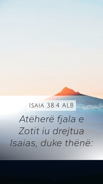 Isaia 38:4 ALB Mobile Phone Wallpaper - Atëherë fjala e Zotit iu drejtua Isaias, duke - Mobile Bible Verse Wallpaper