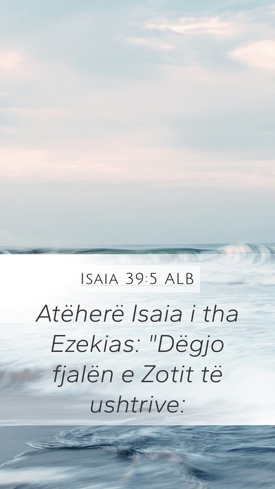 Isaia 39:5 ALB Mobile Phone Wallpaper - Atëherë Isaia i tha Ezekias: 