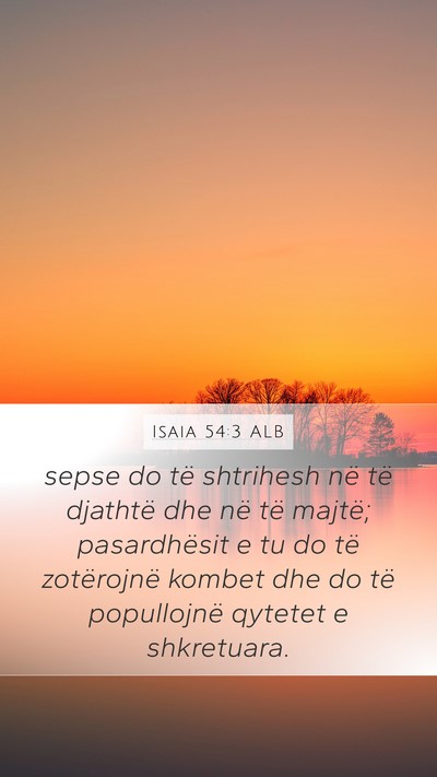 Isaia 54:3 ALB Mobile Phone Wallpaper - sepse do të shtrihesh në të djathtë dhe në - Mobile Bible Verse Wallpaper