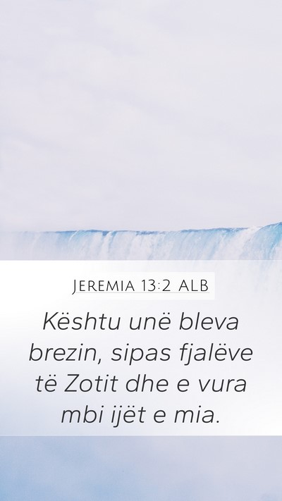 Jeremia 13:2 ALB Mobile Phone Wallpaper - Kështu unë bleva brezin, sipas fjalëve të - Mobile Bible Verse Wallpaper