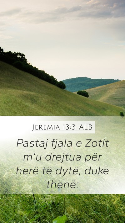 Jeremia 13:3 ALB Mobile Phone Wallpaper - Pastaj fjala e Zotit m’u drejtua për herë të - Mobile Bible Verse Wallpaper