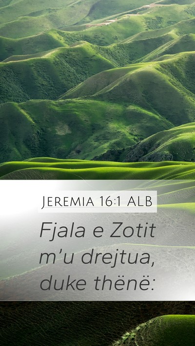Jeremia 16:1 ALB Mobile Phone Wallpaper - Fjala e Zotit m’u drejtua, duke - Mobile Bible Verse Wallpaper