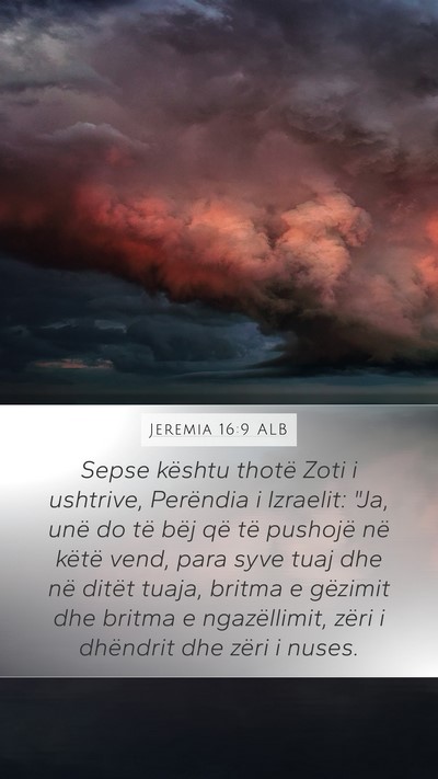 Jeremia 16:9 ALB Mobile Phone Wallpaper - Sepse kështu thotë Zoti i ushtrive, Perëndia i - Mobile Bible Verse Wallpaper