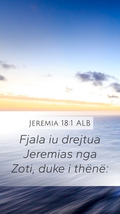 Jeremia 18:1 ALB Mobile Phone Wallpaper - Fjala iu drejtua Jeremias nga Zoti, duke i - Mobile Bible Verse Wallpaper