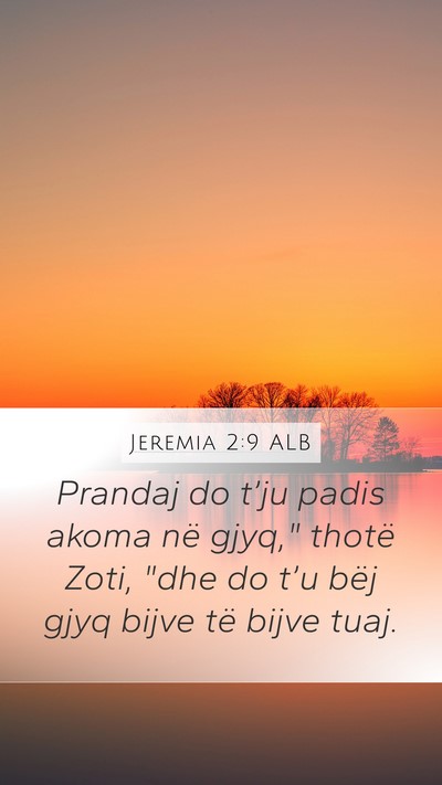 Jeremia 2:9 ALB Mobile Phone Wallpaper - Prandaj do t’ju padis akoma në gjyq,
