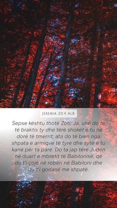 Jeremia 20:4 ALB Mobile Phone Wallpaper - Sepse kështu thotë Zoti: Ja, unë do të të - Mobile Bible Verse Wallpaper