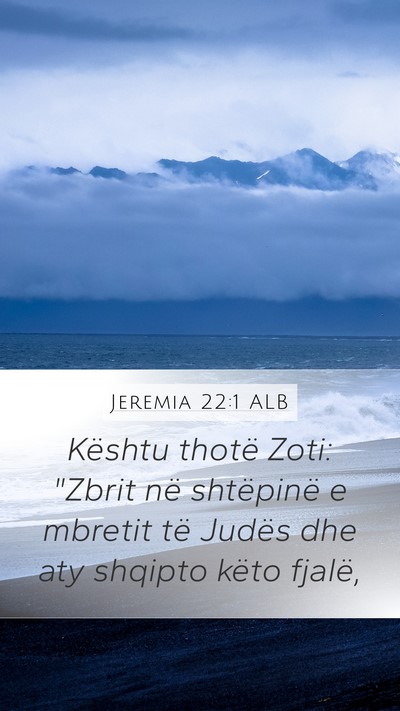 Jeremia 22:1 ALB Mobile Phone Wallpaper - Kështu thotë Zoti: 