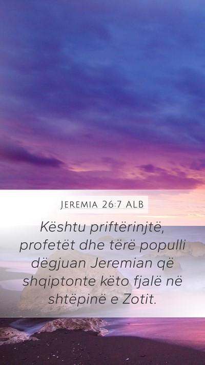 Jeremia 26:7 ALB Mobile Phone Wallpaper - Kështu priftërinjtë, profetët dhe tërë - Mobile Bible Verse Wallpaper