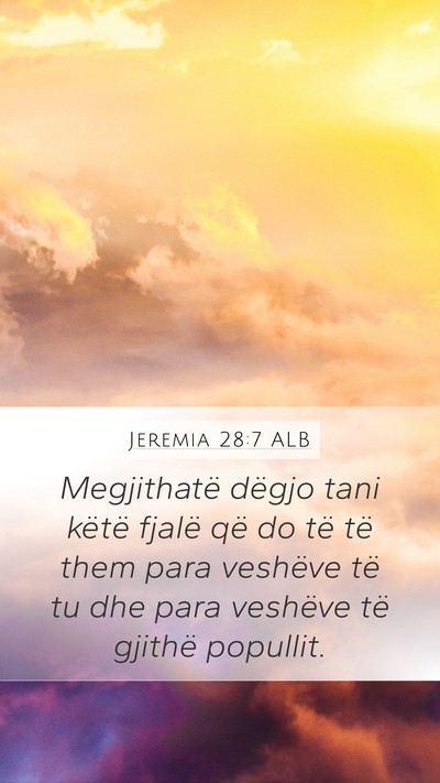 Jeremia 28:7 ALB Mobile Phone Wallpaper - Megjithatë dëgjo tani këtë fjalë që do të - Mobile Bible Verse Wallpaper