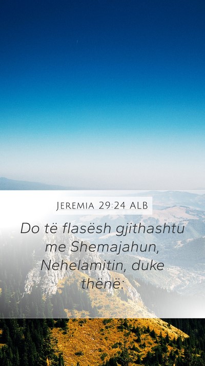 Jeremia 29:24 ALB Mobile Phone Wallpaper - Do të flasësh gjithashtu me Shemajahun, - Mobile Bible Verse Wallpaper