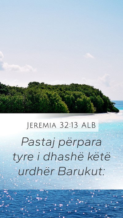 Jeremia 32:13 ALB Mobile Phone Wallpaper - Pastaj përpara tyre i dhashë këtë urdhër - Mobile Bible Verse Wallpaper