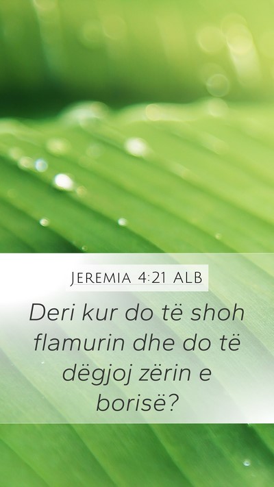 Jeremia 4:21 ALB Mobile Phone Wallpaper - Deri kur do të shoh flamurin dhe do të dëgjoj - Mobile Bible Verse Wallpaper
