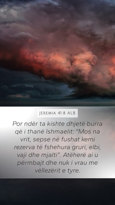 Jeremia 41:8 ALB Mobile Phone Wallpaper - Por ndër ta kishte dhjetë burra që i thanë - Mobile Bible Verse Wallpaper