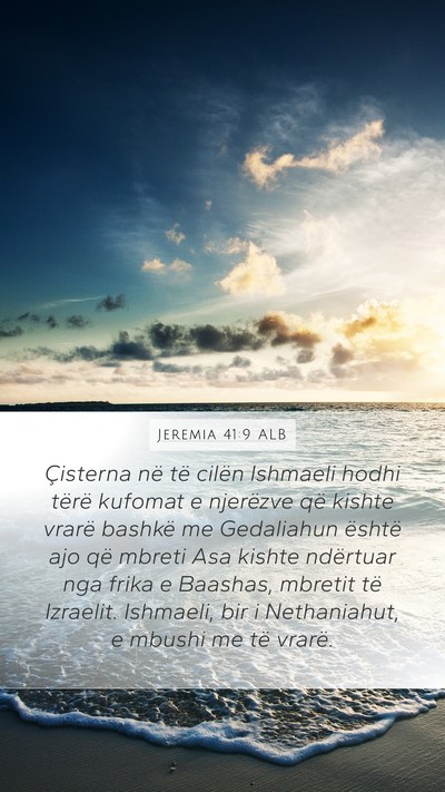 Jeremia 41:9 ALB Mobile Phone Wallpaper - Çisterna në të cilën Ishmaeli hodhi tërë - Mobile Bible Verse Wallpaper