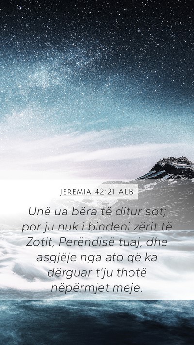 Jeremia 42:21 ALB Mobile Phone Wallpaper - Unë ua bëra të ditur sot; por ju nuk i bindeni - Mobile Bible Verse Wallpaper