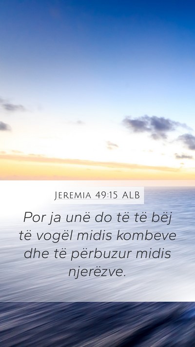 Jeremia 49:15 ALB Mobile Phone Wallpaper - Por ja unë do të të bëj të vogël midis - Mobile Bible Verse Wallpaper