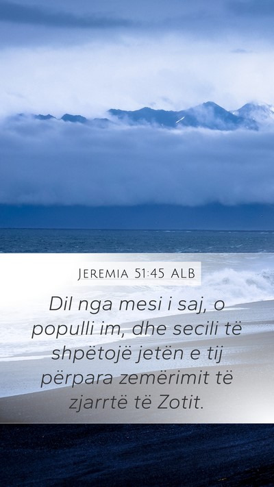 Jeremia 51:45 ALB Mobile Phone Wallpaper - Dil nga mesi i saj, o populli im, dhe secili të - Mobile Bible Verse Wallpaper