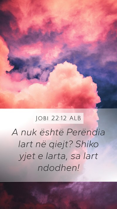 Jobi 22:12 ALB Mobile Phone Wallpaper - A nuk është Perëndia lart në qiejt? Shiko - Mobile Bible Verse Wallpaper