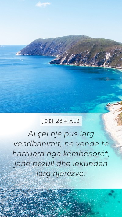 Jobi 28:4 ALB Mobile Phone Wallpaper - Ai çel një pus larg vendbanimit, në vende të - Mobile Bible Verse Wallpaper