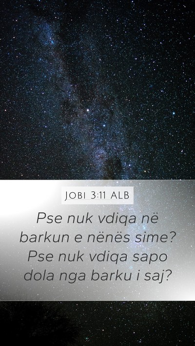 Jobi 3:11 ALB Mobile Phone Wallpaper - Pse nuk vdiqa në barkun e nënës sime? Pse nuk - Mobile Bible Verse Wallpaper