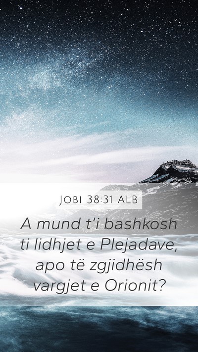 Jobi 38:31 ALB Mobile Phone Wallpaper - A mund t’i bashkosh ti lidhjet e Plejadave, apo - Mobile Bible Verse Wallpaper