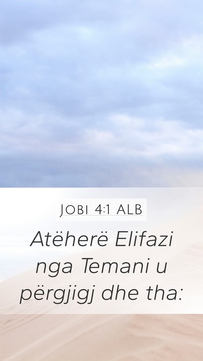 Jobi 4:1 ALB Mobile Phone Wallpaper - Atëherë Elifazi nga Temani u përgjigj dhe - Mobile Bible Verse Wallpaper