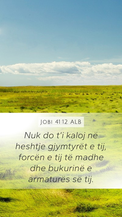 Jobi 41:12 ALB Mobile Phone Wallpaper - Nuk do t’i kaloj në heshtje gjymtyrët e tij, - Mobile Bible Verse Wallpaper