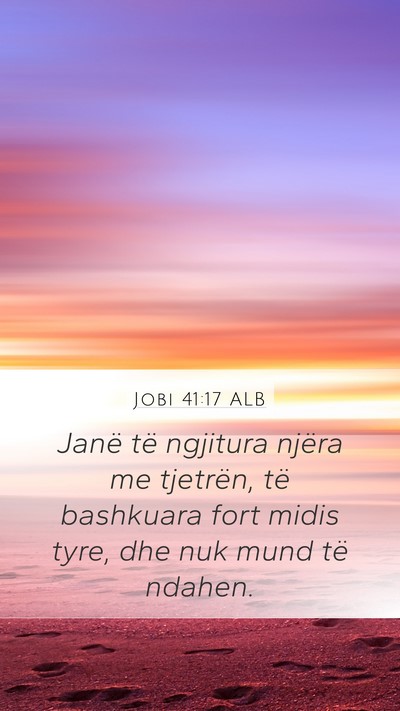 Jobi 41:17 ALB Mobile Phone Wallpaper - Janë të ngjitura njëra me tjetrën, të - Mobile Bible Verse Wallpaper