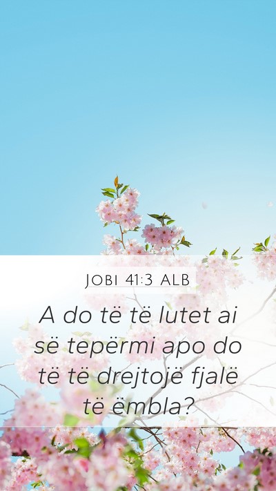Jobi 41:3 ALB Mobile Phone Wallpaper - A do të të lutet ai së tepërmi apo do të të - Mobile Bible Verse Wallpaper
