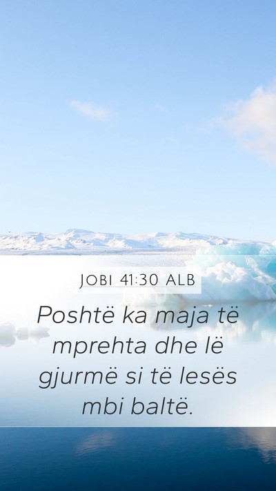 Jobi 41:30 ALB Mobile Phone Wallpaper - Poshtë ka maja të mprehta dhe lë gjurmë si - Mobile Bible Verse Wallpaper