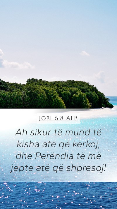 Jobi 6:8 ALB Bible Verse Image