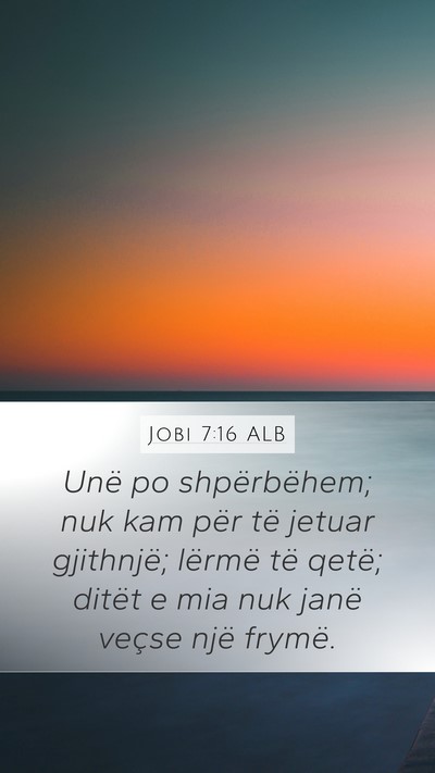 Jobi 7:16 ALB Bible Verse Image