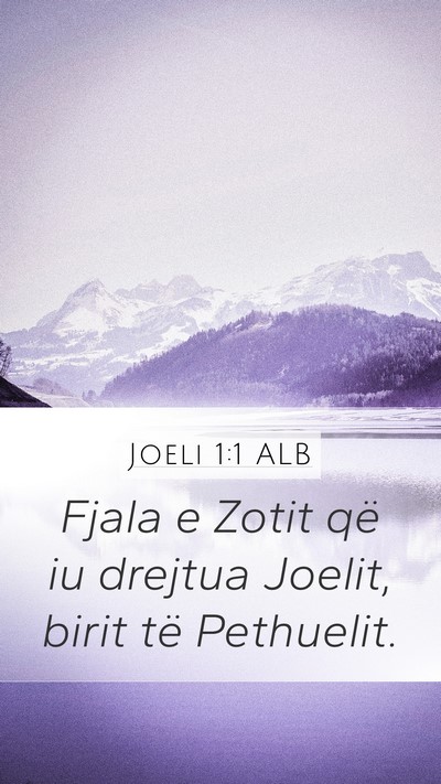 Joeli 1:1 ALB Mobile Phone Wallpaper - Fjala e Zotit që iu drejtua Joelit, birit të - Mobile Bible Verse Wallpaper